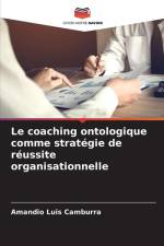 Le coaching ontologique comme stratégie de réussite organisationnelle af Amandio Luis Camburra