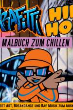 Grafitti Hip Hop Malbuch zum Chillen für Teenager, Jungen, Erwachsene, Street Art, Retro 80er Breakdance Rap Musik Mitmachbuch Geschenk af Cake Navarro
