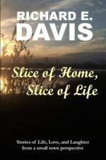Slice of Home, Slice of Life af Richard E Davis