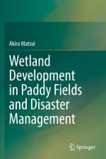 Wetland Development in Paddy Fields and Disaster Management af Akira Matsui