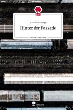 Hinter der Fassade. Life is a Story - story.one af Luisa Otzelberger