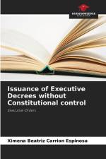 Issuance of Executive Decrees without Constitutional control af Ximena Beatriz Carrión Espinosa