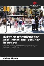 Between transformation and limitations: security in Bogota af Andres Rincon