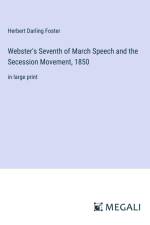 Webster's Seventh of March Speech and the Secession Movement, 1850