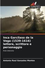 Inca Garcilaso de la Vega (1539-1616) lettore, scrittore e personaggio af Antonio Raul Gonzalez Montes