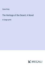 The Heritage of the Desert; A Novel af Zane Grey