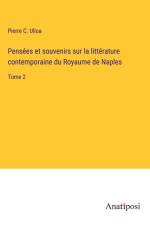 Pensées et souvenirs sur la littérature contemporaine du Royaume de Naples af Pierre C. Ulloa