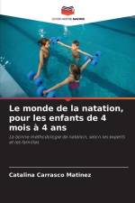 Le monde de la natation, pour les enfants de 4 mois à 4 ans af Catalina Carrasco Matínez