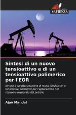 Sintesi di un nuovo tensioattivo e di un tensioattivo polimerico per l'EOR af Ajay Mandal