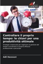 Controllare il proprio tempo: le chiavi per una produttività ottimale af Adil Hassouni