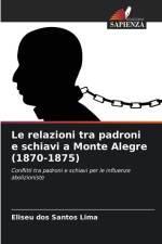 Le relazioni tra padroni e schiavi a Monte Alegre (1870-1875) af Eliseu Dos Santos Lima