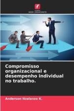 Compromisso organizacional e desempenho individual no trabalho. af Anderson Nzalanzo K.