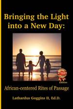 Bringing the Light into a New Day af Lathardus Goggins II