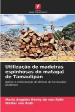 Utilização de madeiras espinhosas do matagal de Tamaulipan af Maria Angeles Rechy de von Roth