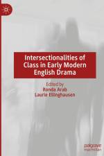 Intersectionalities of Class in Early Modern English Drama af Laurie Ellinghausen