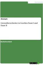 Grenzüberschreiter in Goethes Faust I und Faust II af Anonymous