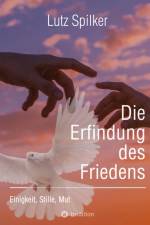 Die Erfindung des Friedens af Lutz Spilker