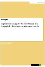 Implementierung der Nachhaltigkeit am Beispiel der Finanzdienstleistungsbranche af Anonymous