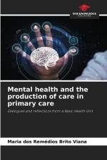 Mental health and the production of care in primary care af Maria Dos Remédios Brito Viana