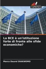 La BCE è un'istituzione forte di fronte alle sfide economiche? af Marco Daurel Diakwomo