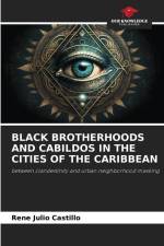 BLACK BROTHERHOODS AND CABILDOS IN THE CITIES OF THE CARIBBEAN af Rene Julio Castillo