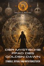 Der mystische Pfad des Golden Dawn af Megan V. Ramirez
