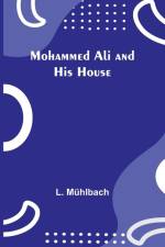 Mohammed Ali and His House af L. Muhlbach