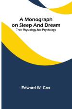 A monograph on sleep and dream af Edward W. Cox