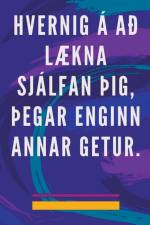 Hvernig á að Lækna Sjálfan þig, þegar Enginn Annar Getur. af Edwin Pinto