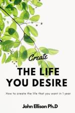 Create the Life You Desire af John Ellison