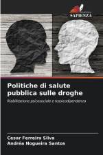 Politiche di salute pubblica sulle droghe af Cesar Ferreira Silva