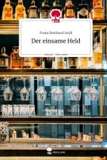 Der einsame Held. Life is a Story - story.one af Franz Reinhard Seidl