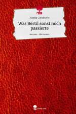 Was Bertil sonst noch passierte. Life is a Story - story.one af Moritz Gersthofer