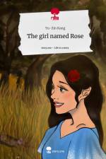 The girl named Rose. Life is a Story - story.one af Yu-Zin Kang