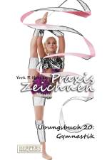Praxis Zeichnen - Übungsbuch 20: Gymnastik af York P. Herpers