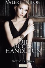 Die Buchhändlerin 1 | Erotischer Roman af Valerie Nilon