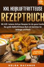XXL Heißluftfritteuse Rezeptbuch af Helga Bachner