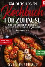 XXL Dutch Oven Kochbuch für Zuhause af Sven Berthold