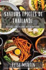 Saveurs Épicées de Thaïlande af Élise Martin