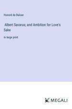 Albert Savarus; and Ambition for Love's Sake af Honore De Balzac