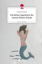 Das kleine Sagenbuch der vierten Wiener Schule. Life is a Story - story.one af Gedeon Wasimir