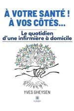 À votre santé ! À vos côtés... af Yves Gheysen