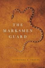 The Marksmen Guard af Nathaniel E Troupe
