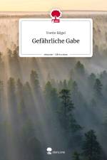 Gefährliche Gabe. Life is a Story - story.one af Yvette Bögel