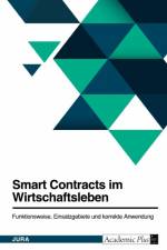 Smart Contracts im Wirtschaftsleben. Funktionsweise, Einsatzgebiete und korrekte Anwendung af Anonymous