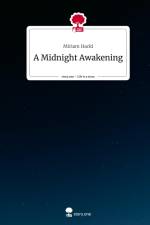 A Midnight Awakening. Life is a Story - story.one af Miriam Hackl