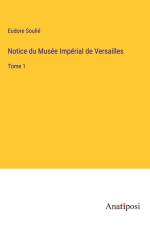Notice du Musée Impérial de Versailles af Eudore Soulié