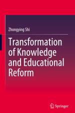 Transformation of Knowledge and Educational Reform af Zhongying Shi