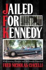 JFK Jailed For Kennedy af Fred Nicholas Ciacelli