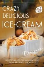 Crazy Delicious Ice-Cream Recipes af Alicia T White